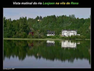 Vista matinal do rio  Losjoen  na vila de  Rena   