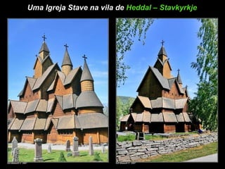 Uma Igreja Stave na vila de  Heddal – Stavkyrkje   