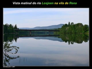 Vista matinal do rio  Losjoen  na vila de  Rena   