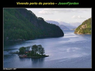 Vivendo perto do paraíso – JosenFjorden
 