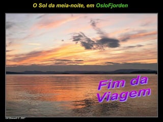 O Sol da meia-noite, em OsloFjorden
 