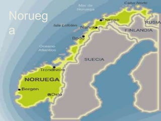 NORUEGA 
Norueg 
a 
 
