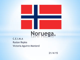 C.E.I.M.A
Ruslan Repka
Victoria Aguirre Monterd
21/4/15
 