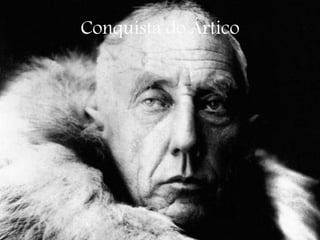 Conquista do Ártico
 