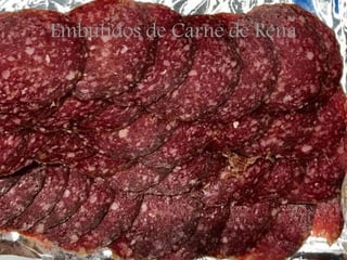 Embutidos de Carne de Rena
 