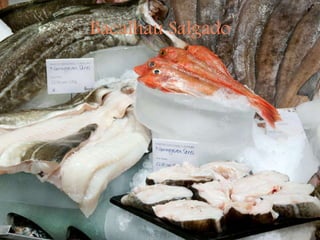 Bacalhau Salgado
 