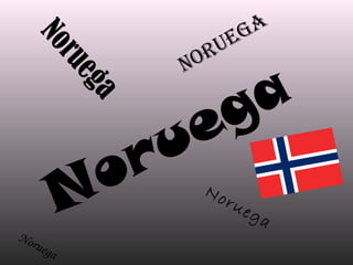 Noruega
Noruega
Noruega
Noruega
Noruega
 