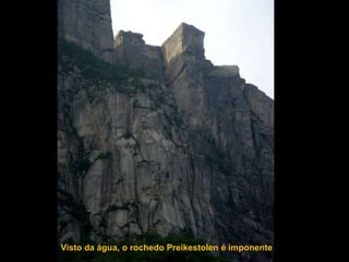 Visto da água, o rochedo Preikestolen é imponente
 