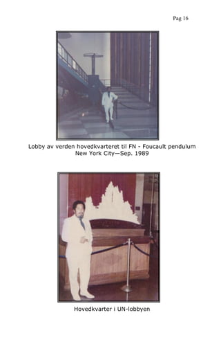 Lobby av verden hovedkvarteret til FN - Foucault pendulum
New York City—Sep. 1989
Hovedkvarter i UN-lobbyen
Pag 16
 