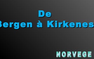 De
Bergen à Kirkenes
 