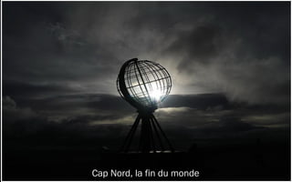 Cap Nord, la fin du monde
 