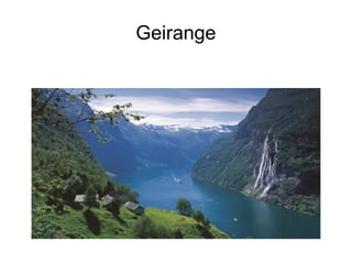 Geirange
 
