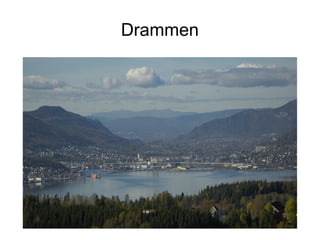 Drammen
 