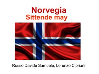 Norvegia
Russo Davide Samuele, Lorenzo Cipriani
Sittende may
 