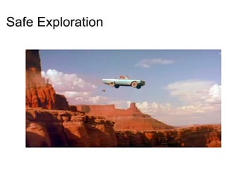 Safe Exploration
 