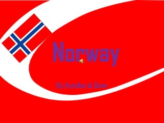 Norway
By: Kyrollos & 0mar
 
