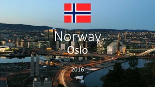 Norway
Oslo
2016
 