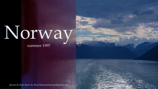 Norwaysummer 1997
photos & slide show by Paul.Nieuwenhuysen@gmail.com
 