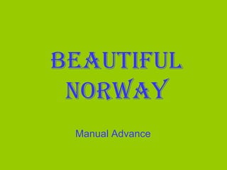 BEAUTIFUL  NORWAY Manual Advance 