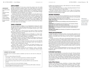 18      G E T T I N G S TA R T E D • • C o s t s & M o n e y                             lonelyplanet.com    lonelyplanet.com                                            G E T T I N G S TA R T E D • • I n t e r n e t R e s o u r c e s   19


                             COSTS & MONEY                                                                    Svalbard and mainland Norway, with references to the more romantic
                             Norway is expensive. If you stay in camp sites, prepare your own meals           aspects of Norwegian history.
HOW MUCH?                    and buy discounted transport tickets, you could squeeze by on around               Arctic Dreams, by Barry Lopez, is a classic, haunting treatment of Arctic
                             Nkr300 per person per day. Staying in hostels that include breakfast (or         regions, with many references to Sami culture.
Cup of coffee with pastry                                                                                       Rowing to Latitude: Journeys Along the Arctic’s Edge, by Jill Fredston,
Nkr55                        eating breakfast at a bakery), having lunch at an inexpensive restaurant
                             and picking up supermarket items for dinner, you can possibly manage             documents the harsh richness of Norway’s arctic coasts by an author who
Adult entry to museum        on Nkr400 per day, but Nkr500 is more realistic.                                 rowed her way almost along its length.
Nkr40-80
                                Staying at hotels that include buffet breakfasts, and eating light lunches
Oslo–Bergen train one-       and an evening meal at a moderately priced restaurant, you can expect            INTERNET RESOURCES
way Nkr298-728               to spend at least Nkr750 per person per day if you’re doubling up and            Norway has colonised the internet and listed here are a few of our favourite
                             Nkr900 if you’re travelling alone. Once you factor in transport, sights and      websites; there are hundreds more listed throughout the book. Look especially
‘Norway in a Nutshell’
                             alcohol (nightclub cover charges start from Nkr70), you’ll struggle to keep      for tourist-office websites that tend to be excellent.
tour from Bergen Nkr820
                                                                                                              Bergen Tourist Office (www.visitbergen.com) An example of what to expect from tourist-office              ‘Norway’s
                             below Nkr1000; if you rent a car, Nkr1500 is a more likely minimum. For
One-day car rental from
                             a run-down on accommodation prices, see p385. See the boxed text, below,         websites across the country.                                                                              environment
Nkr500                                                                                                        Fjord Norway (www.fjordnorway.com) Everything you need to know about Norway’s star
                             for further advice on cost-cutting.                                                                                                                                                        remains one
                                                                                                              attraction.
                                                                                                              Lonely Planet (www.lonelyplanet.com) Latest travel news, succinct summaries on Norway,                    of its main
                             TRAVEL LITERATURE                                                                postcards from other travellers and the Thorn Tree bulletin board.                                        drawcards’
                             For great predeparture reading or an accompaniment to long, lazy cruises         Norway.Com (www.norway.com) Comprehensive tourist-oriented site with a practical focus.
                             through the fjords, the following books should fit the bill. The Culture         Norway Guide (www.norwayguide.no) An excellent site that gives a detailed rundown on
                             chapter also has a detailed run-down of Norwegian literature (p47), music        Norway’s top sights.
                             (p49) and films (p55).                                                           Norwegian Tourist Board (www.visitnorway.com) Comprehensive site ranging from the practi-
                                The Ice Museum: In Search of the Lost Land of Thule, by Joanna                cal to the inspirational.
                             Kavenna, vividly captures our fascination with the Arctic north, with some
                             outstanding sections on Norway.                                                  TRAVELLING RESPONSIBLY
                                Norway: The Northern Playground, by Cecil Slingsby, is a classic early-       A single trip might not seem particularly environmentally significant, but
                             20th-century account of climbing in the Norwegian mountains; it’s a grip-        Norway’s environment remains one of its main drawcards and one that
                             ping account that will appeal equally to nonclimbers.                            millions of travellers who visit Norway every year have a responsibility
                                Fellowship of Ghosts: A Journey Through the Mountains of Norway, by           to protect.
                             Paul Watkins, is loaded with insight as it tells of the author’s solo journeys      So what can you do to limit your environmental footprint? For a start,
                             through Norway’s high country on foot.                                           take advantage of Norway’s excellent public transport system. Trains cover
                                Isles of the North: A Voyage to the Lands of the Norse, by Ian Mitchell,      southern and central Norway, particularly between major centres, while
                             recounts a boat journey into the Norwegian fjords with musings on                buses make up the shortfall in most places where the trains don’t reach. For
                             Norway’s place among modern nations.                                             general information on train and bus travel see the Transport chapter (p413).
                                Summer Light: A Walk Across Norway, by Andrew Stevenson, is an                The Hurtigruten Coastal Ferry (p412) is another form of transport that may
                             affectionate and luminous account of a walk from Oslo to Bergen that             equate to less emissions than if the potential travellers chose to travel the
                             captures the essence of Norway.                                                  equivalent distance by car.
                                Letters from High Latitudes, by Lord Dufferin, evokes a mid-19th-                One of the more exciting programmes in recent years is the National
                             century sailing trip around the Arctic, including Jan Mayen Island,              Geographic–inspired Geotourism charter; for more information, see the
                                                                                                              boxed text, p85.

      NORWAY ON THE CHEAP                                                                                     Ecofriendly Travel Choices
      Norwegian prices are high by anyone’s standards, but here are a few tricks for saving your
                                                                                                              Look out for ecofriendly places to stay and eat (see p21). Norway also has
      kroner.
                                                                                                              a wealth of environmentally sound activities (see p388), among them hik-
                                                                                                              ing, white-water rafting, skiing, cycling and dog-sledding, many of which
         Plan your eating strategy well (see p56)                                                             cater for those with a commitment to minimal impact or ‘slow’ travel. For
         Camp (p386) – camp sites are economical and open-air camping is also possible                        ways to further minimise your impact upon the environment when hiking,
         Carry a student or senior citizens’ card (p397) to get discounts on entry fees
                                                                                                              see the boxed text, p390. Most tourist offices also rent out bicycles for a
                                                                                                              reasonable fee.
         Plan ahead and buy minipris tickets (p419) or train pass (p406) for train and some bus
         journeys                                                                                             Carbon Offset Schemes
         If renting a car (p414), do so across the border in Sweden                                           Aviation is the fastest growing contributor to climate change, although
         Join Hostelling International (HI; p387), Den Norske Turistforening (DNT; p386) or hotel pass        mile for mile, the amount of carbon dioxide emitted for one person driv-
         networks (p388) for accommodation discounts                                                          ing a car is about as much as that for one per passenger on a plane.
                                                                                                              However, the problem with flying is not only the carbon emitted (and
 