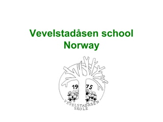 Vevelstadåsen school
Norway

 