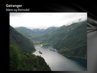 Geiranger
Møre og Romsdal