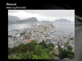 Ålesund
Møre og Romsdal