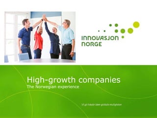 High-growth companies
The Norwegian experience
 