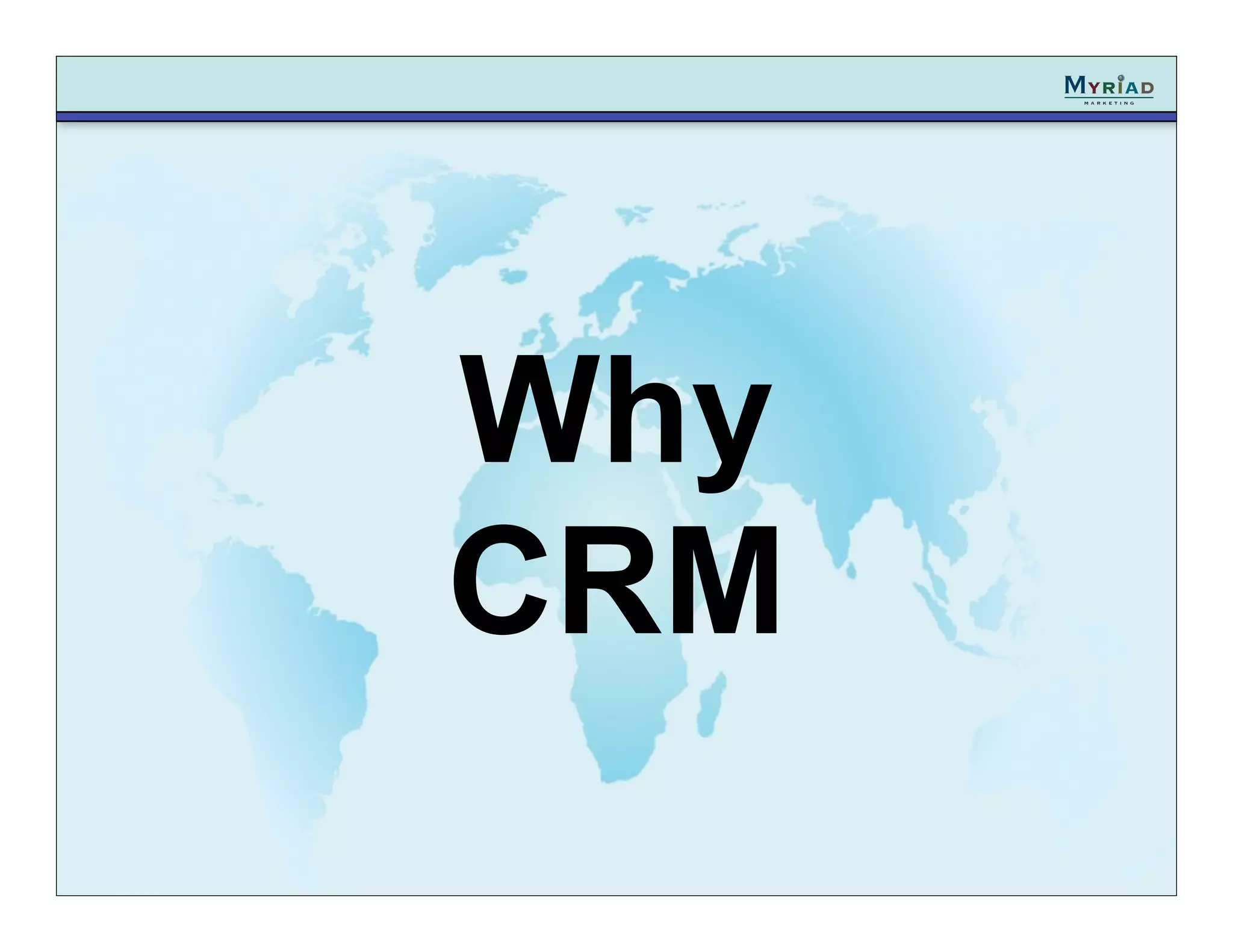 Why
CRM
 