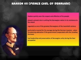 Haakon VII (Prince Carl of Denmark)
 