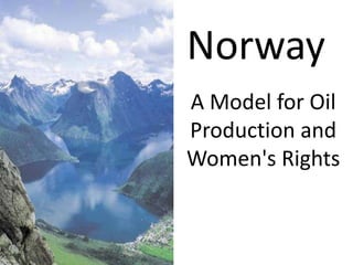 Norway A Model for Oil Production and Women's Rights 