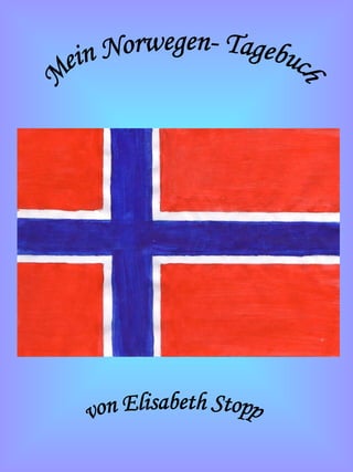 Mein Norwegen- Tagebuch von Elisabeth Stopp 