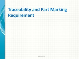 Traceability and Part Marking
Requirement
www.finity.no
 