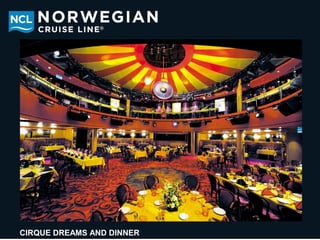CIRQUE DREAMS AND DINNER
 