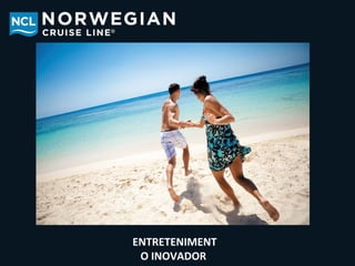 ENTRETENIMENT
 O INOVADOR
 