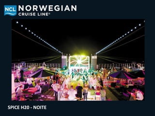 SPICE H20 - NOITE
 