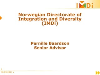 Norwegian Directorateof Integration and Diversity(IMDi) Pernille Baardson Senior Advisor 20.09.2011 •  1 