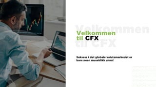Velkommen
til CFX
 