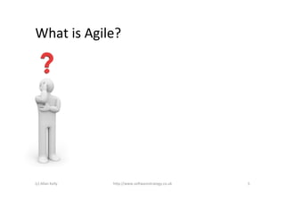 What	
  is	
  Agile?	
  




(c)	
  Allan	
  Kelly	
     h+p://www.so6warestrategy.co.uk	
     5	
  
 