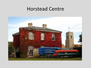 Horstead Centre
 