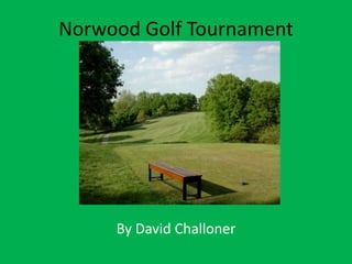 Norwood Golf Tournament By David Challoner 