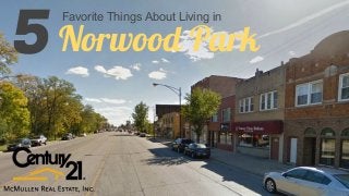 Favorite Things About Living in
5Norwood Park
 