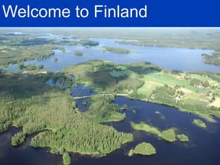 Welcome to Finland
 