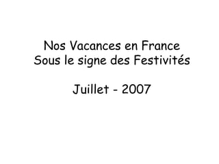 Nos Vacances en France Sous le signe des Festivités Juillet - 2007 
