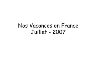 Nos Vacances en France Juillet - 2007 