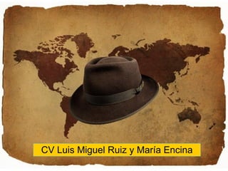 CV Luis Miguel Ruiz y María Encina 