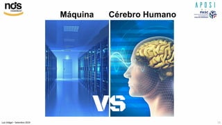 Luís Vidigal – Setembro 2019
Máquina Cérebro Humano
13
 