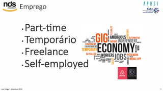 Luís Vidigal – Setembro 2019
Emprego
• Part-Ame
• Temporário
• Freelance
• Self-employed
35
 