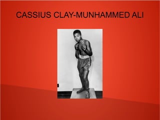 CASSIUS CLAY-MUNHAMMED ALI
 