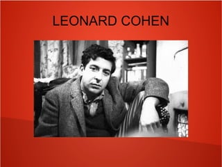 LEONARD COHEN
 